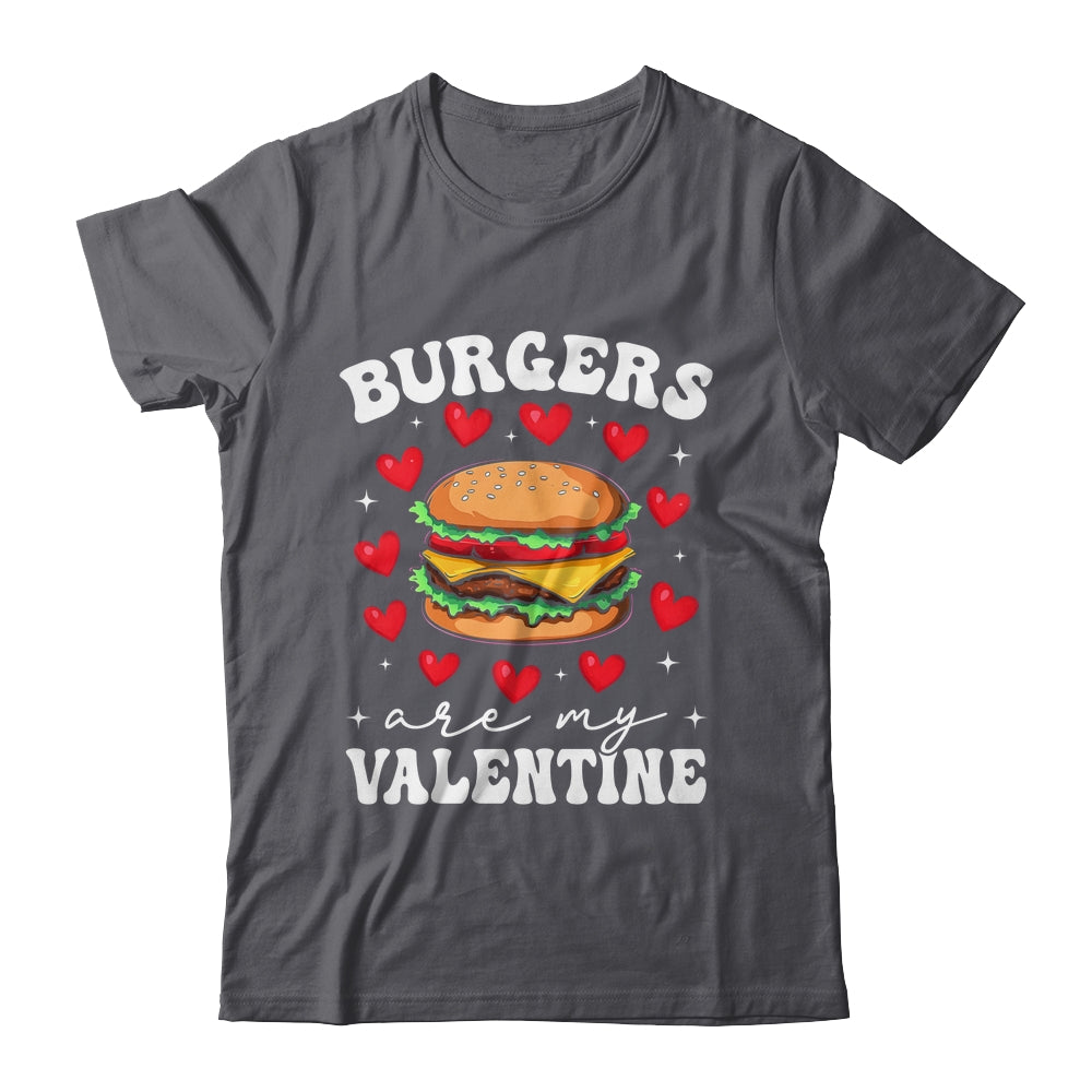 Valentine's Day Funny Burgers Are My Valentine Valentines Shirt & Hoodie | teecentury