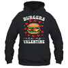 Valentine's Day Funny Burgers Are My Valentine Valentines Shirt & Hoodie | teecentury