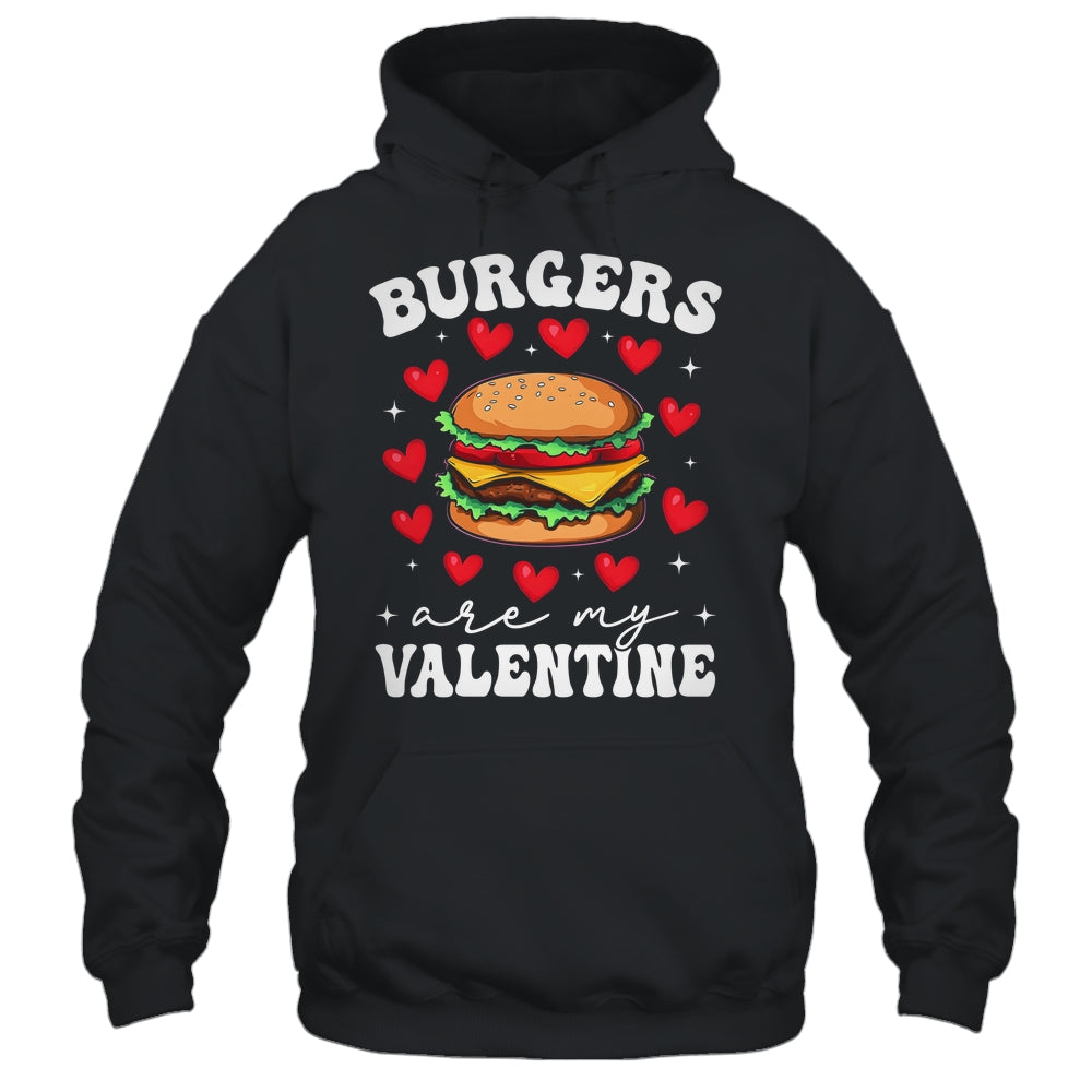 Valentine's Day Funny Burgers Are My Valentine Valentines Shirt & Hoodie | teecentury