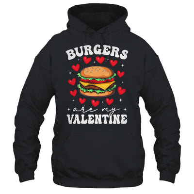 Valentine's Day Funny Burgers Are My Valentine Valentines Shirt & Hoodie | teecentury