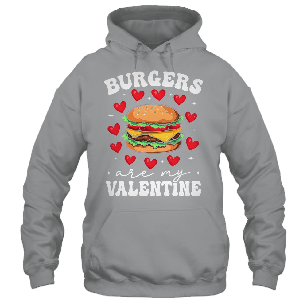Valentine's Day Funny Burgers Are My Valentine Valentines Shirt & Hoodie | teecentury