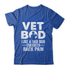 Vet Bod Like A Dad Bod But With More Back Pain Shirt & Hoodie | teecentury