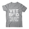 Vet Bod Like A Dad Bod But With More Back Pain Shirt & Hoodie | teecentury