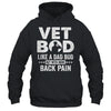 Vet Bod Like A Dad Bod But With More Back Pain Shirt & Hoodie | teecentury