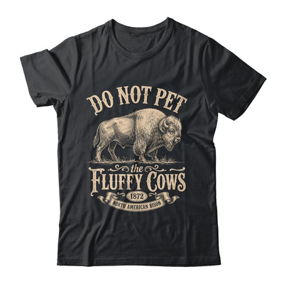 Vintage Do Not Pet The Fluffy Cows American Bison Shirt & Tank Top | teecentury