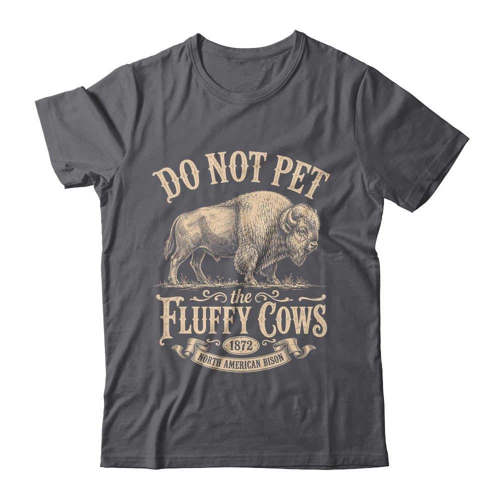 Vintage Do Not Pet The Fluffy Cows American Bison Shirt & Tank Top | teecentury