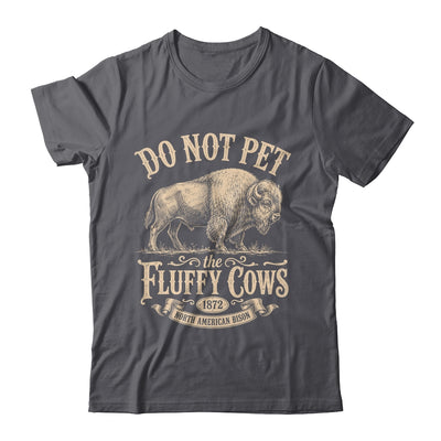 Vintage Do Not Pet The Fluffy Cows American Bison Shirt & Tank Top | teecentury