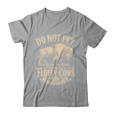 Vintage Do Not Pet The Fluffy Cows American Bison Shirt & Tank Top | teecentury