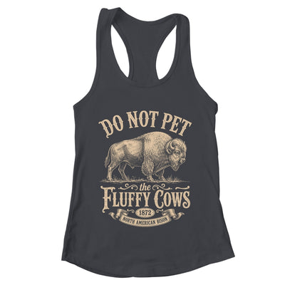 Vintage Do Not Pet The Fluffy Cows American Bison Shirt & Tank Top | teecentury
