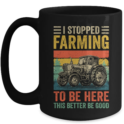 Vintage I Stopped Farming To Be Here Funny Farmer Tractor Mug | teecentury
