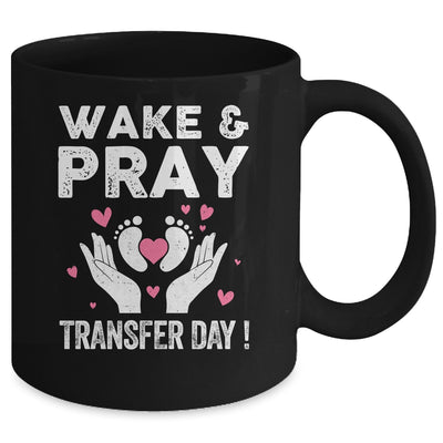 Wake Pray Transfer Day IVF Support Day For Mom Dad Wife Mug | teecentury