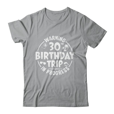Warning 30th Birthday Trip In Progress Funny 30 Years Old Shirt & Tank Top | teecentury