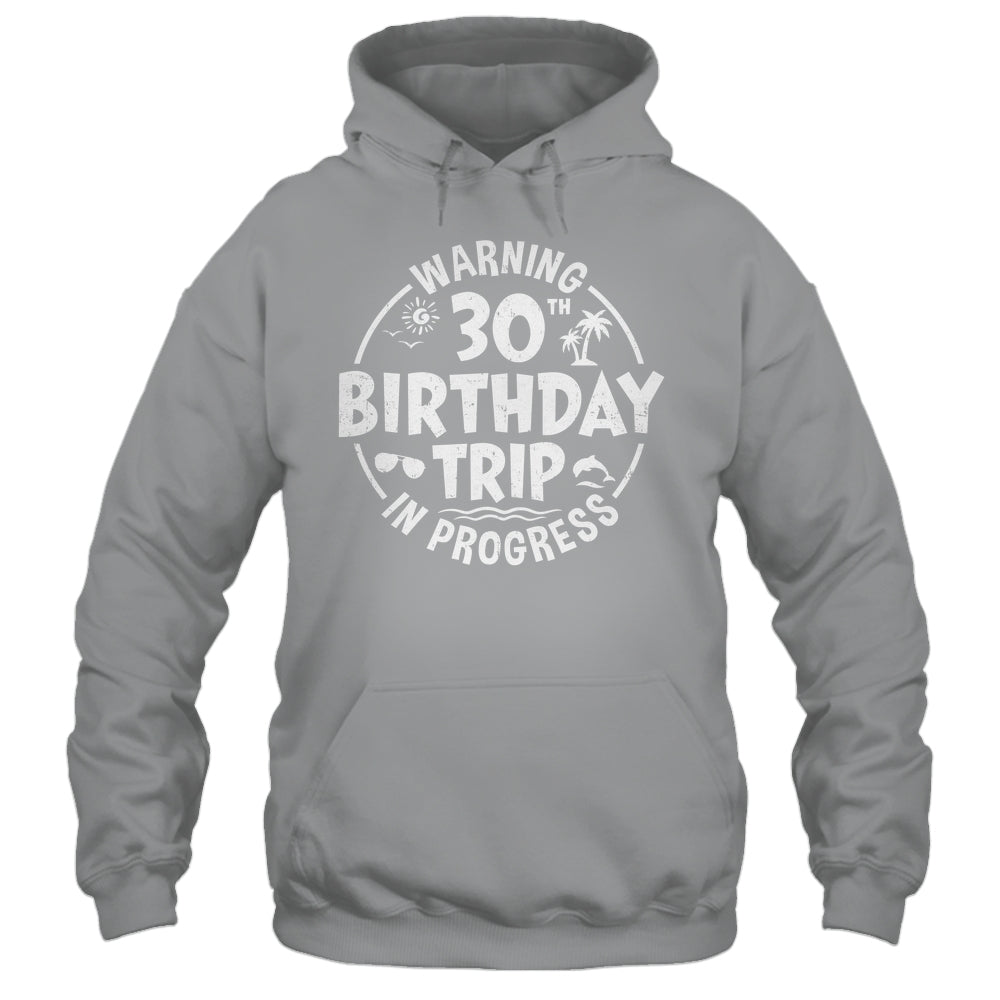 Warning 30th Birthday Trip In Progress Funny 30 Years Old Shirt & Tank Top | teecentury