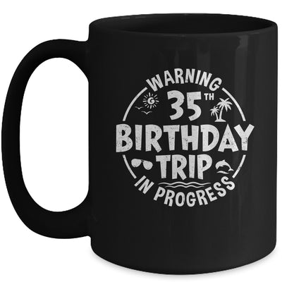 Warning 35th Birthday Trip In Progress Funny 35 Years Old Mug | teecentury