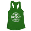 Warning 35th Birthday Trip In Progress Funny 35 Years Old Shirt & Tank Top | teecentury