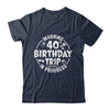 Warning 40th Birthday Trip In Progress Funny 40 Years Old Shirt & Tank Top | teecentury