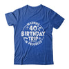 Warning 40th Birthday Trip In Progress Funny 40 Years Old Shirt & Tank Top | teecentury
