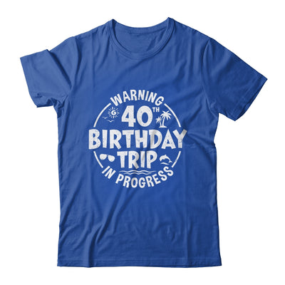 Warning 40th Birthday Trip In Progress Funny 40 Years Old Shirt & Tank Top | teecentury