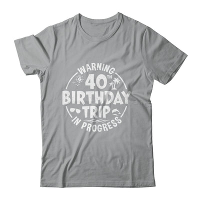 Warning 40th Birthday Trip In Progress Funny 40 Years Old Shirt & Tank Top | teecentury