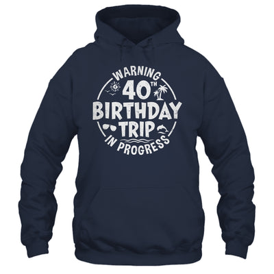 Warning 40th Birthday Trip In Progress Funny 40 Years Old Shirt & Tank Top | teecentury