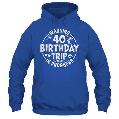 Warning 40th Birthday Trip In Progress Funny 40 Years Old Shirt & Tank Top | teecentury