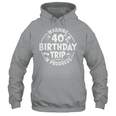 Warning 40th Birthday Trip In Progress Funny 40 Years Old Shirt & Tank Top | teecentury