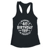 Warning 40th Birthday Trip In Progress Funny 40 Years Old Shirt & Tank Top | teecentury