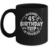 Warning 45th Birthday Trip In Progress Funny 45 Years Old Mug | teecentury