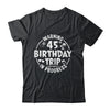 Warning 45th Birthday Trip In Progress Funny 45 Years Old Shirt & Tank Top | teecentury