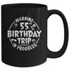 Warning 55th Birthday Trip In Progress Funny 55 Years Old Mug | teecentury