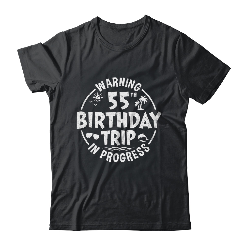 Warning 55th Birthday Trip In Progress Funny 55 Years Old Shirt & Tank Top | teecentury