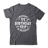 Warning 55th Birthday Trip In Progress Funny 55 Years Old Shirt & Tank Top | teecentury