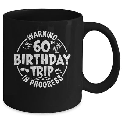 Warning 60th Birthday Trip In Progress Funny 60 Years Old Mug | teecentury