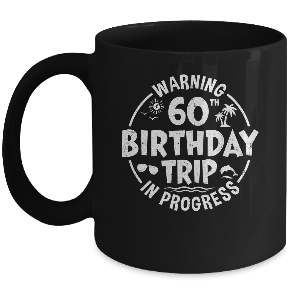 Warning 60th Birthday Trip In Progress Funny 60 Years Old Mug | teecentury