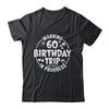Warning 60th Birthday Trip In Progress Funny 60 Years Old Shirt & Tank Top | teecentury