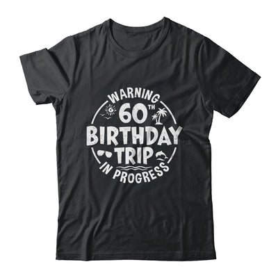 Warning 60th Birthday Trip In Progress Funny 60 Years Old Shirt & Tank Top | teecentury