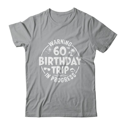 Warning 60th Birthday Trip In Progress Funny 60 Years Old Shirt & Tank Top | teecentury