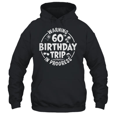 Warning 60th Birthday Trip In Progress Funny 60 Years Old Shirt & Tank Top | teecentury