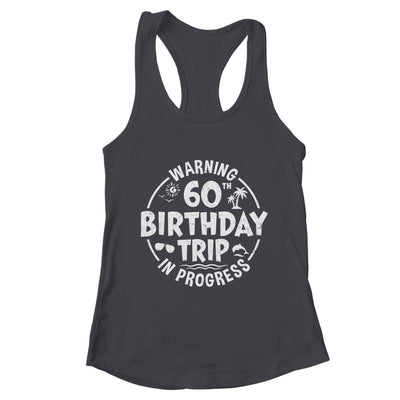 Warning 60th Birthday Trip In Progress Funny 60 Years Old Shirt & Tank Top | teecentury