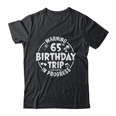 Warning 65th Birthday Trip In Progress Funny 65 Years Old Shirt & Tank Top | teecentury