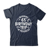 Warning 65th Birthday Trip In Progress Funny 65 Years Old Shirt & Tank Top | teecentury