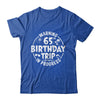 Warning 65th Birthday Trip In Progress Funny 65 Years Old Shirt & Tank Top | teecentury