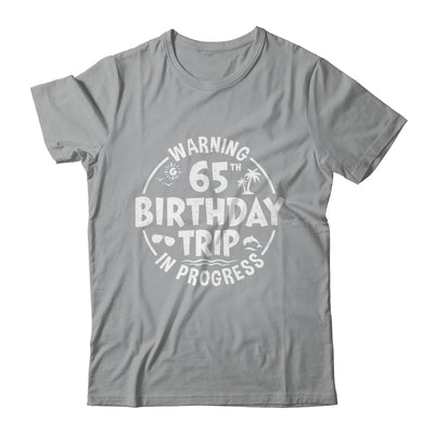 Warning 65th Birthday Trip In Progress Funny 65 Years Old Shirt & Tank Top | teecentury