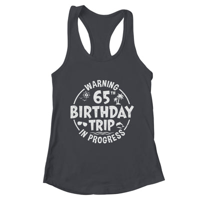 Warning 65th Birthday Trip In Progress Funny 65 Years Old Shirt & Tank Top | teecentury
