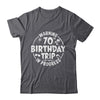 Warning 70th Birthday Trip In Progress Funny 70 Years Old Shirt & Tank Top | teecentury
