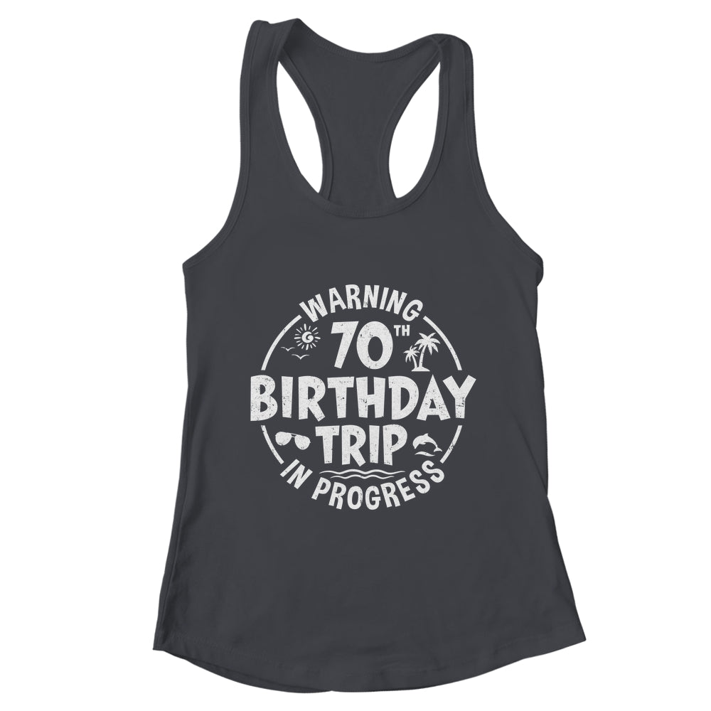 Warning 70th Birthday Trip In Progress Funny 70 Years Old Shirt & Tank Top | teecentury