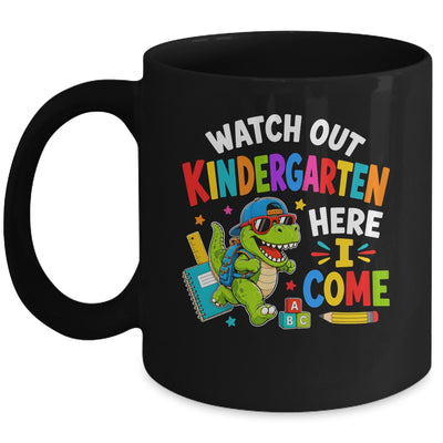 Watch Out Kindergarten Here I Come Dino First Day Of School Mug | teecentury