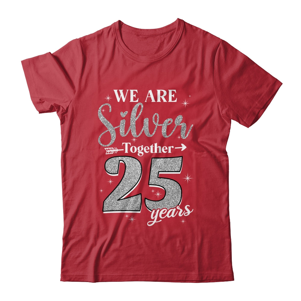 We Are Silver Together 25 Years Silver Wedding Anniversary Shirt & Hoodie | teecentury