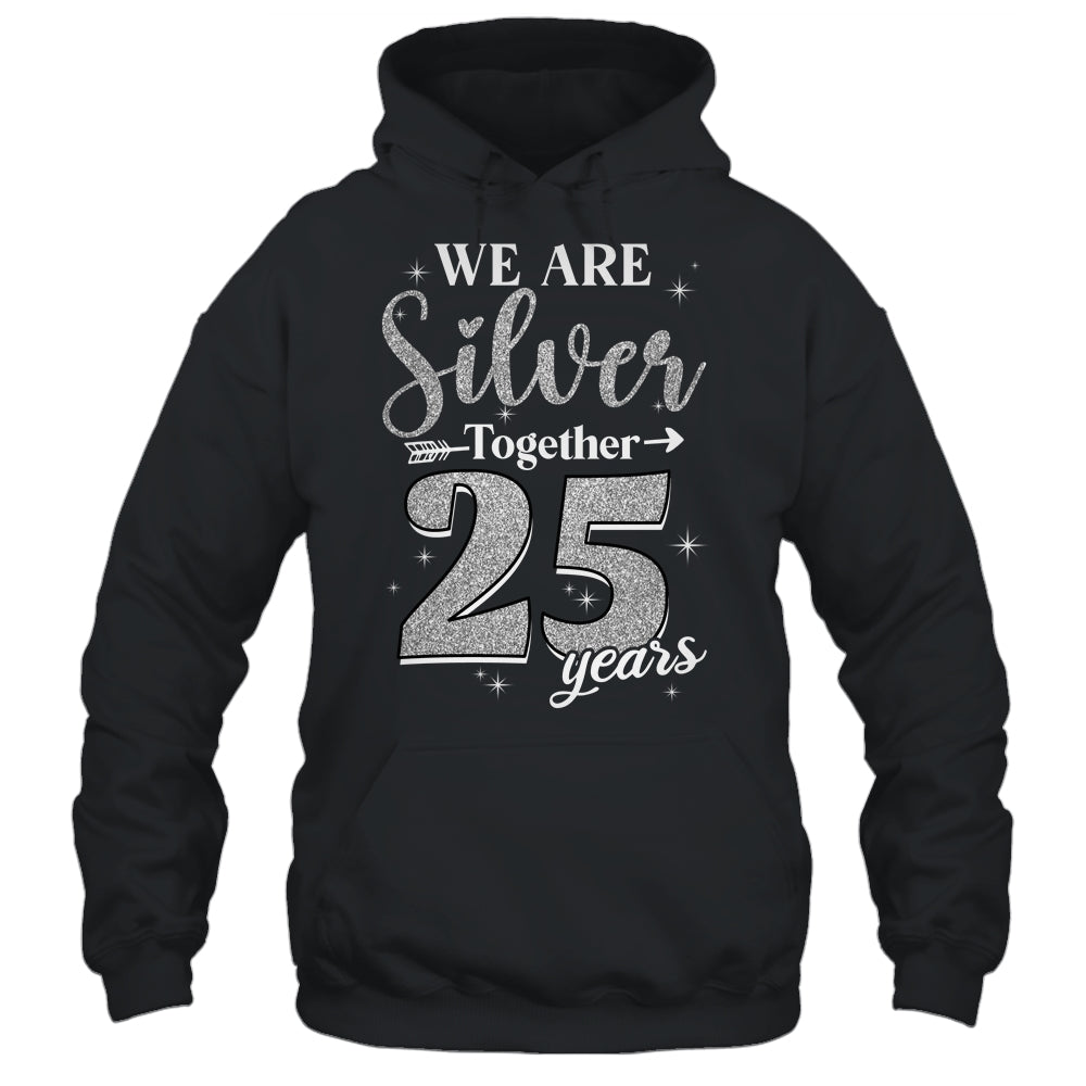 We Are Silver Together 25 Years Silver Wedding Anniversary Shirt & Hoodie | teecentury