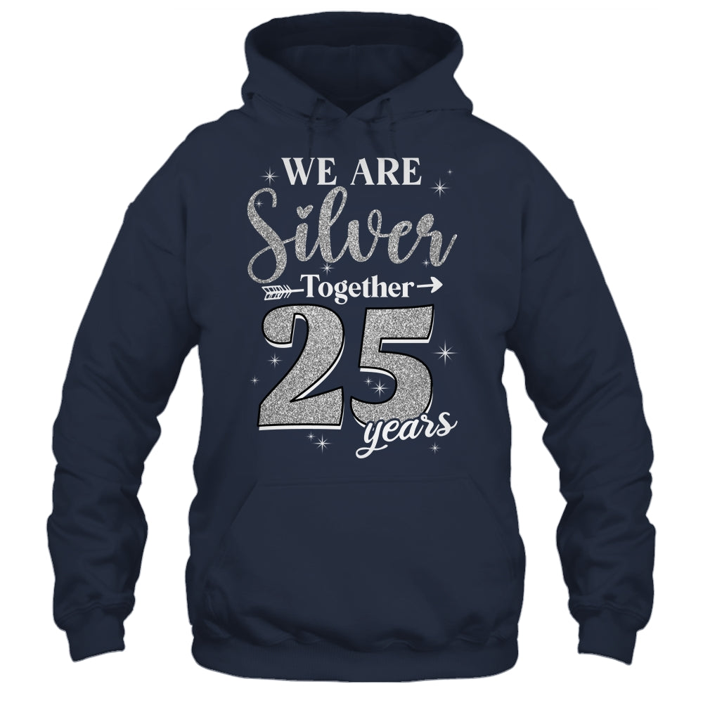 We Are Silver Together 25 Years Silver Wedding Anniversary Shirt & Hoodie | teecentury